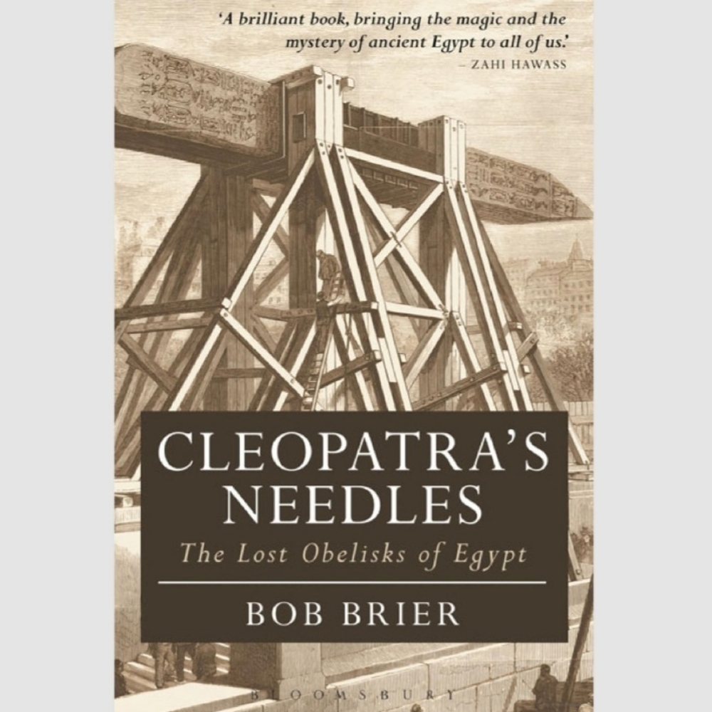 Cleopatra's Needles: The Lost Obelisks of Egypt (Sold Out On Indigo)